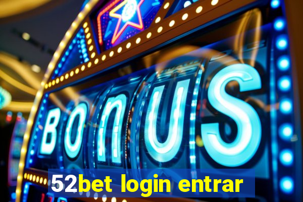 52bet login entrar